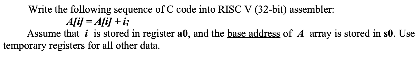 Write the following sequence of C code into RISC V (32-bit)