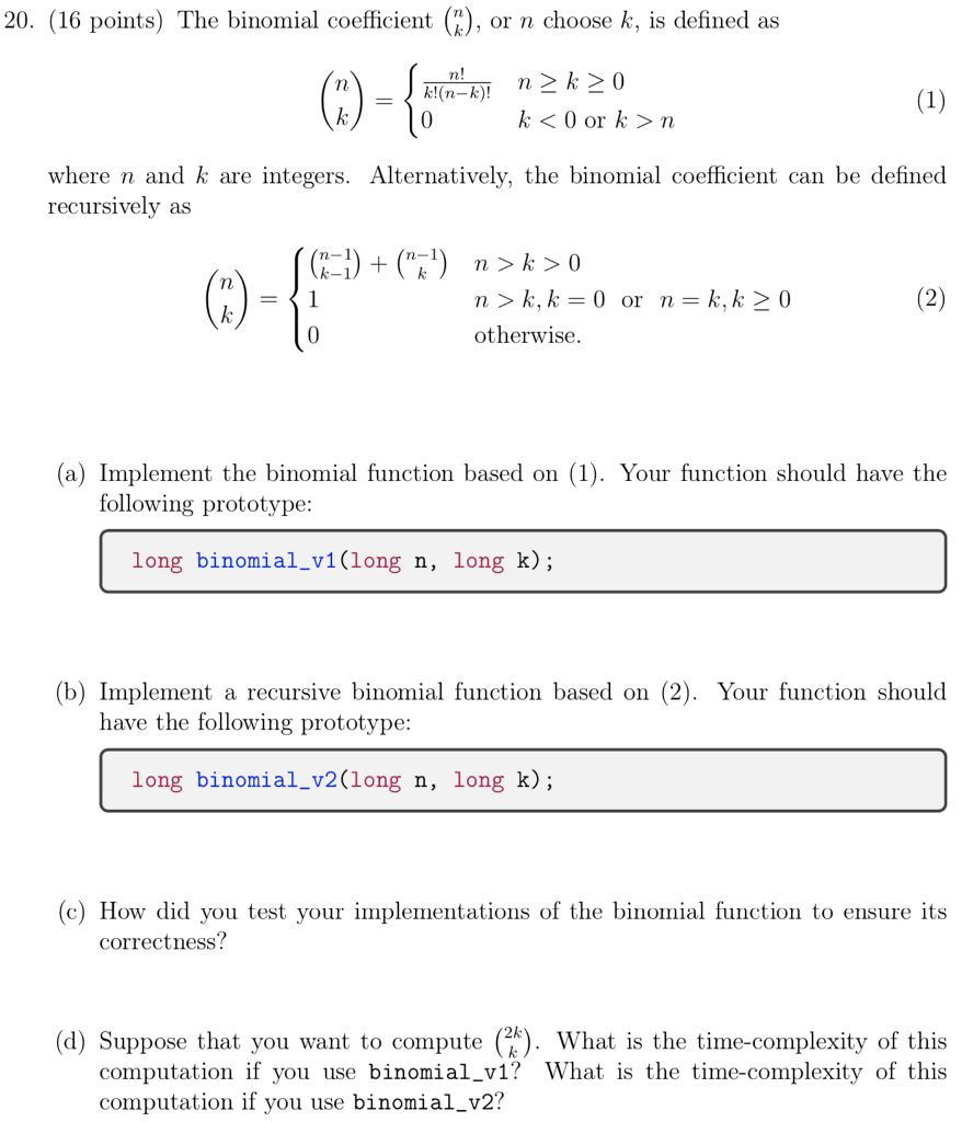  20. (16 points) The binomial coefficient (), or n choose k,