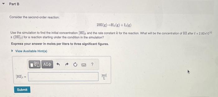  Consider the second-order reaction: 2HI(g)H2(g)+I2(g) Use the simulation to find the