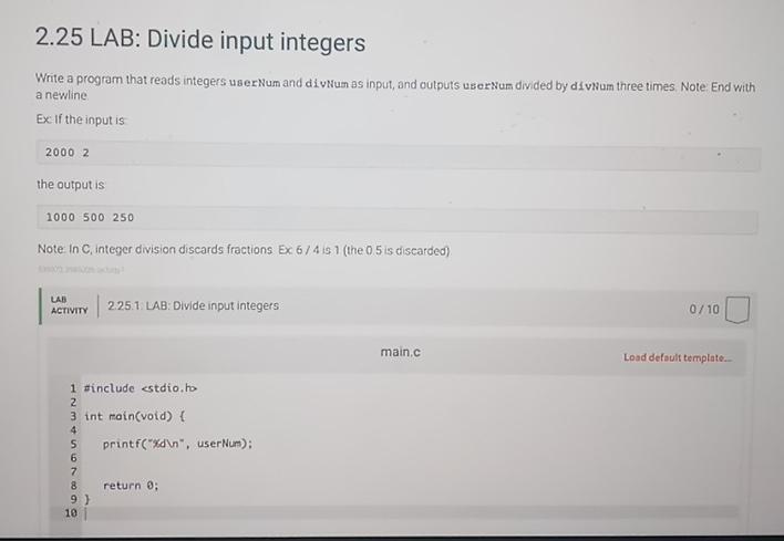  2.25 LAB: Divide input integers Write a program that reads integers