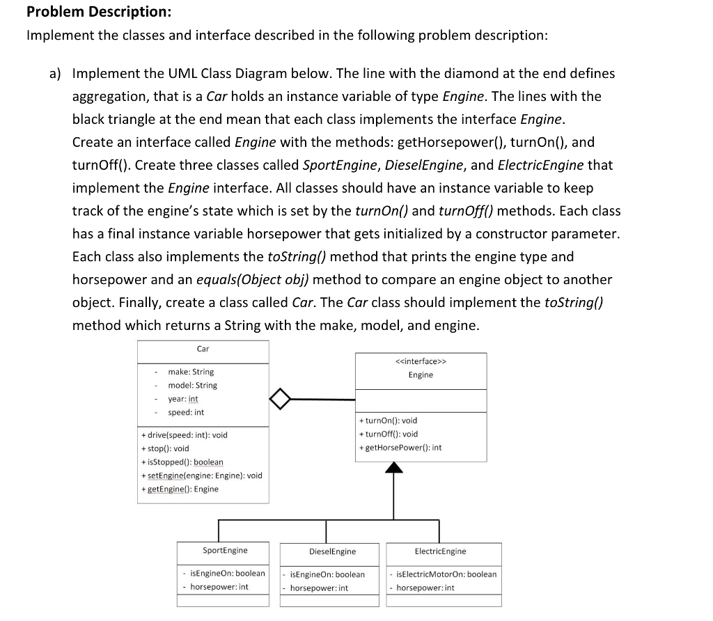 JAVA HELP VEHICLE PROGRAM AND UML DIAGRAM Problem Description: Implement the classes
