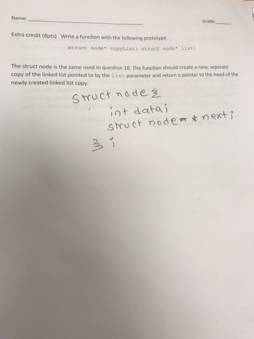  Write a function with the following prototype struct node* copyList(struct node*
