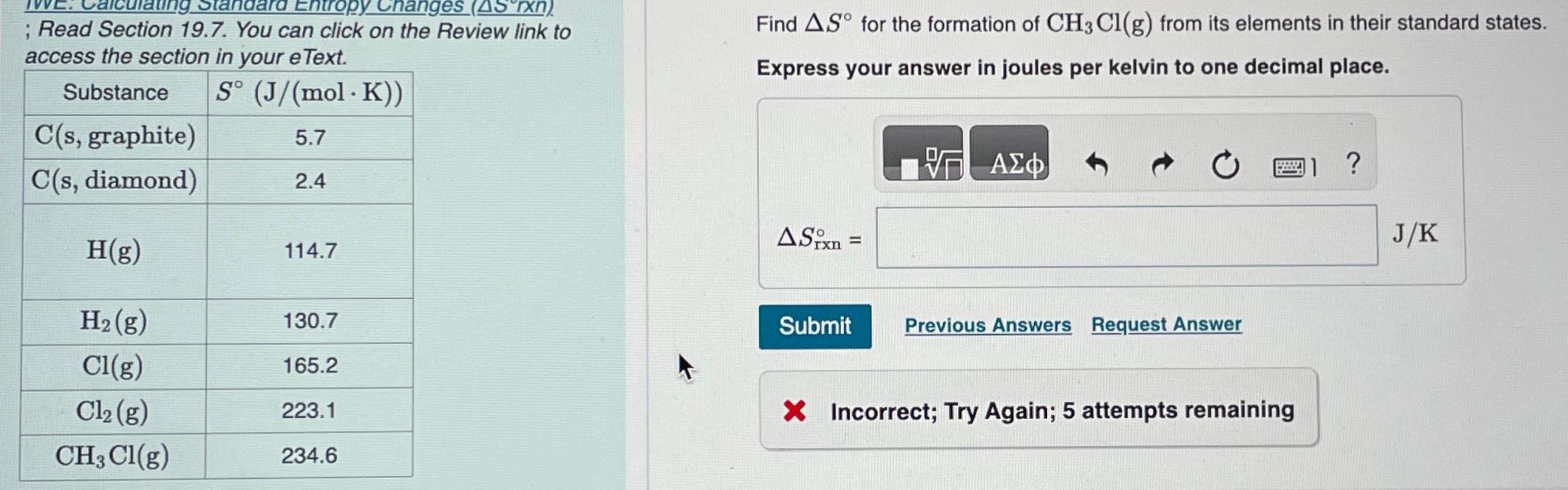  [Substane|S(Jmol*K) C(s graphite)5.7 C(s diamond)2.4 H(g)114.7 H2(g)130.7 Cl(g)165.2 Cl2(g)223.1 CH3Cl(g)234.6 Part