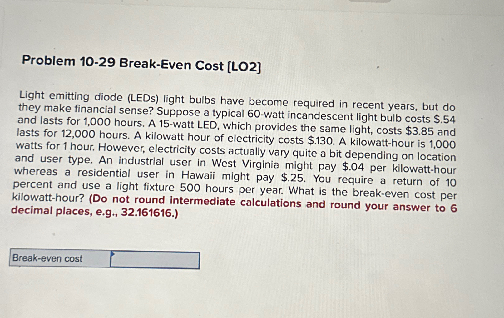  Problem 10-29 Break-Even Cost [LO2] Light emitting diode (LEDs) light bulbs