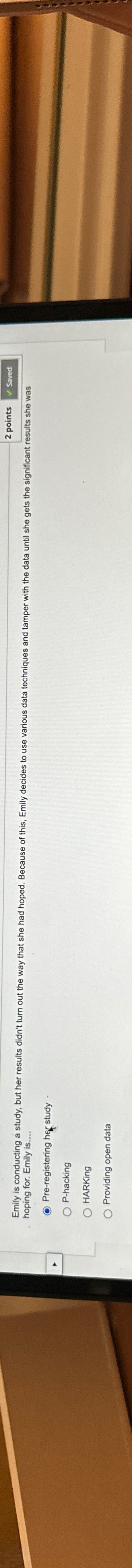  (c) Pre-registering her study . P-hacking HARKing Providing open data 