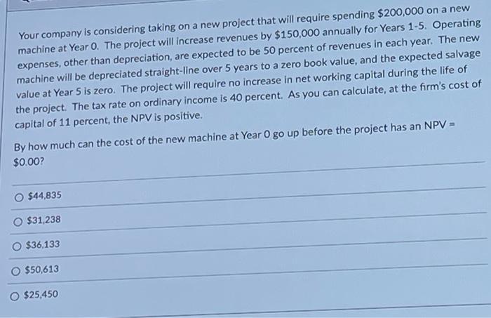  Your company is considering taking on a new project that will