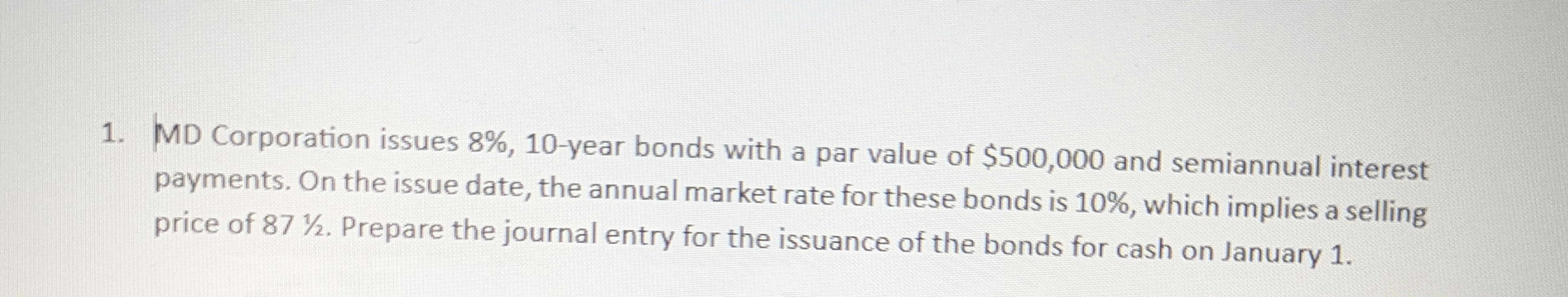  MD Corporation issues 8%,10-year bonds with a par value of $500,000