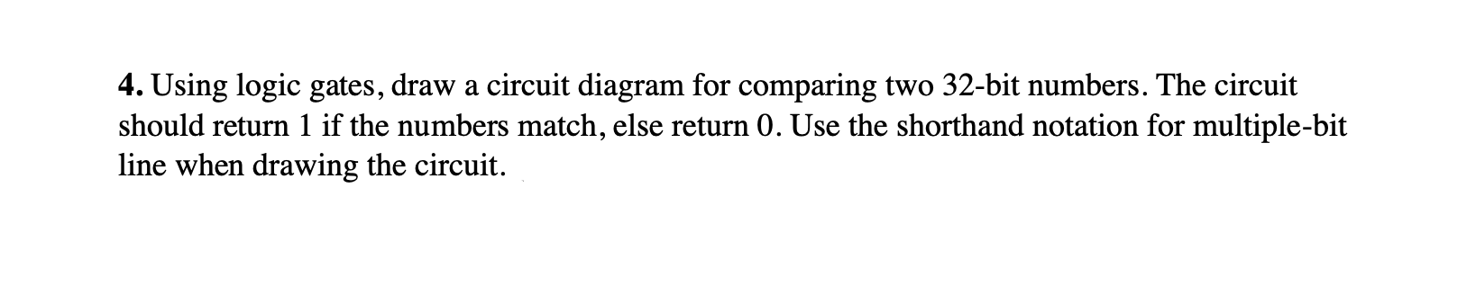 4. Using logic gates, draw a circuit diagram for comparing two