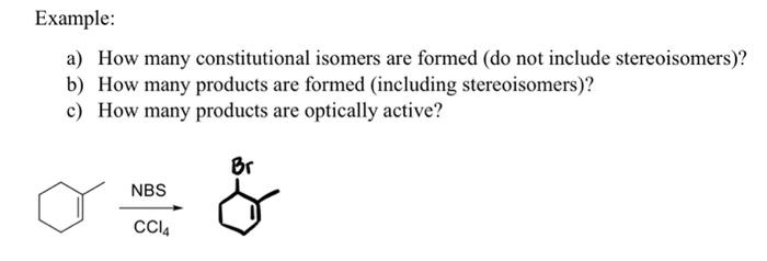  Example: a) How many constitutional isomers are formed (do not include