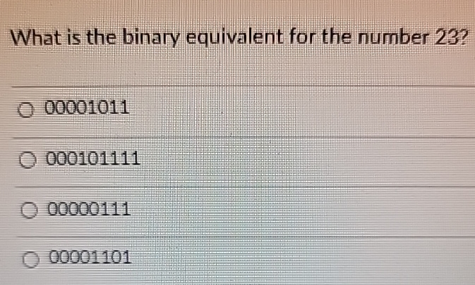  What is the binary equivalent for the number 23? 00001011 000101111