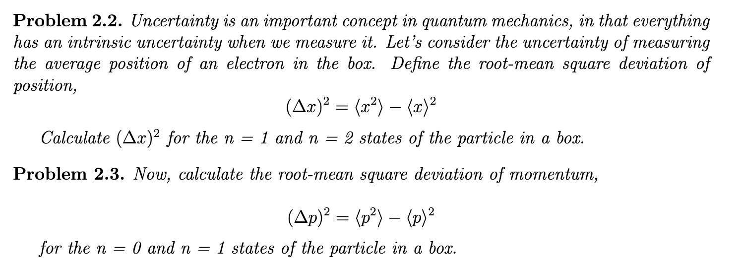 Problem 2.2. Uncertainty is an important concept in quantum mechanics, in