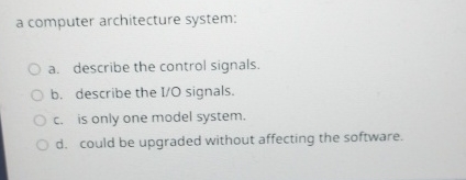  a computer architecture system: a. describe the control signals. b. describe