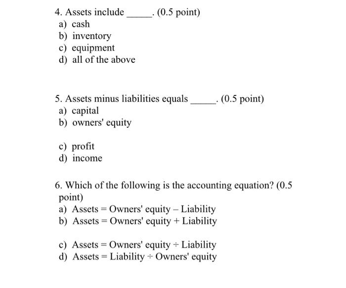  (0.5 point) 4. Assets include a) cash b) inventory c) equipment