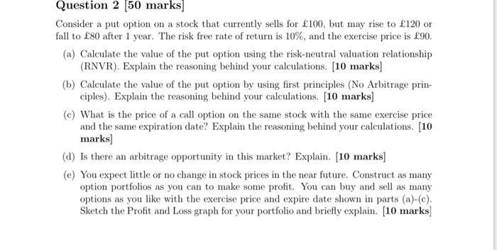 Question 2 50 marks] Consider a put option on a stock