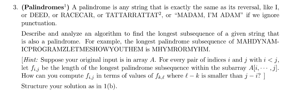  A palindrome is any string that is exactly the same as