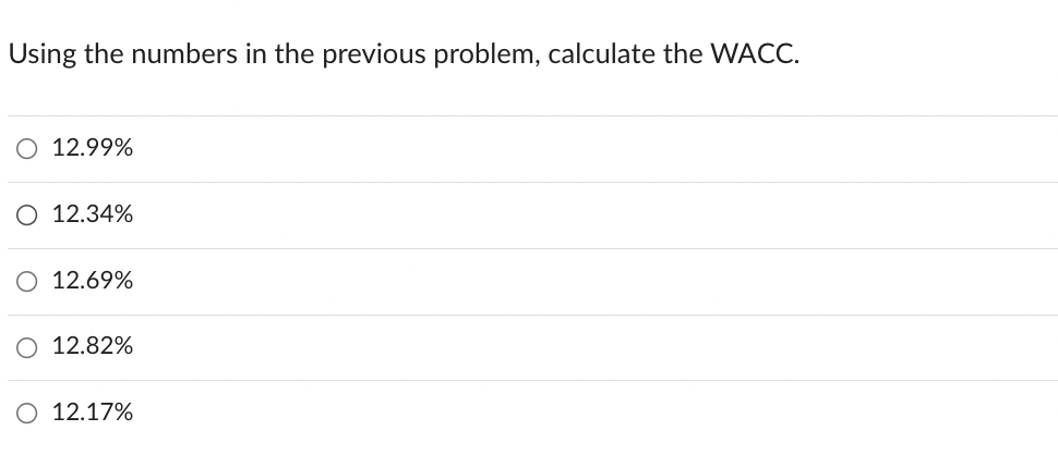  Using the numbers in the previous problem, calculate the WACC. 12.99%