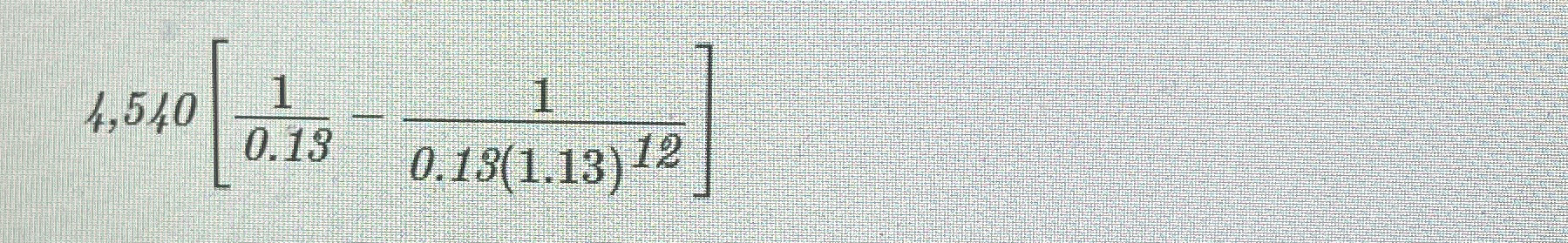  4,540[10.13-10.13(1.13)12] 