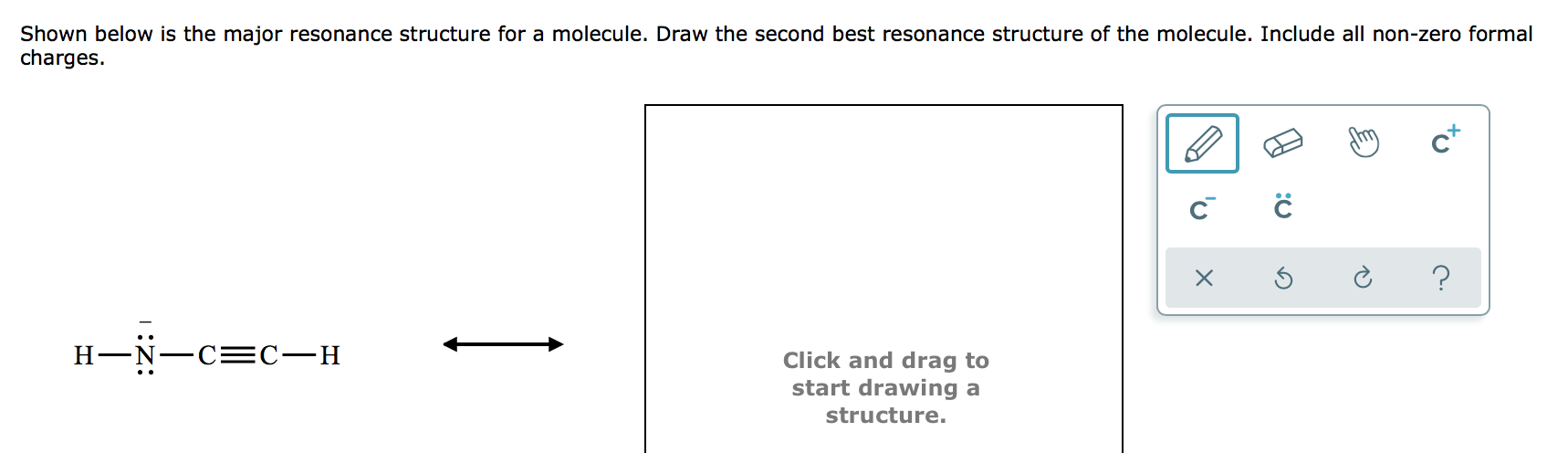  Shown below is the major resonance structure for a molecule. Draw