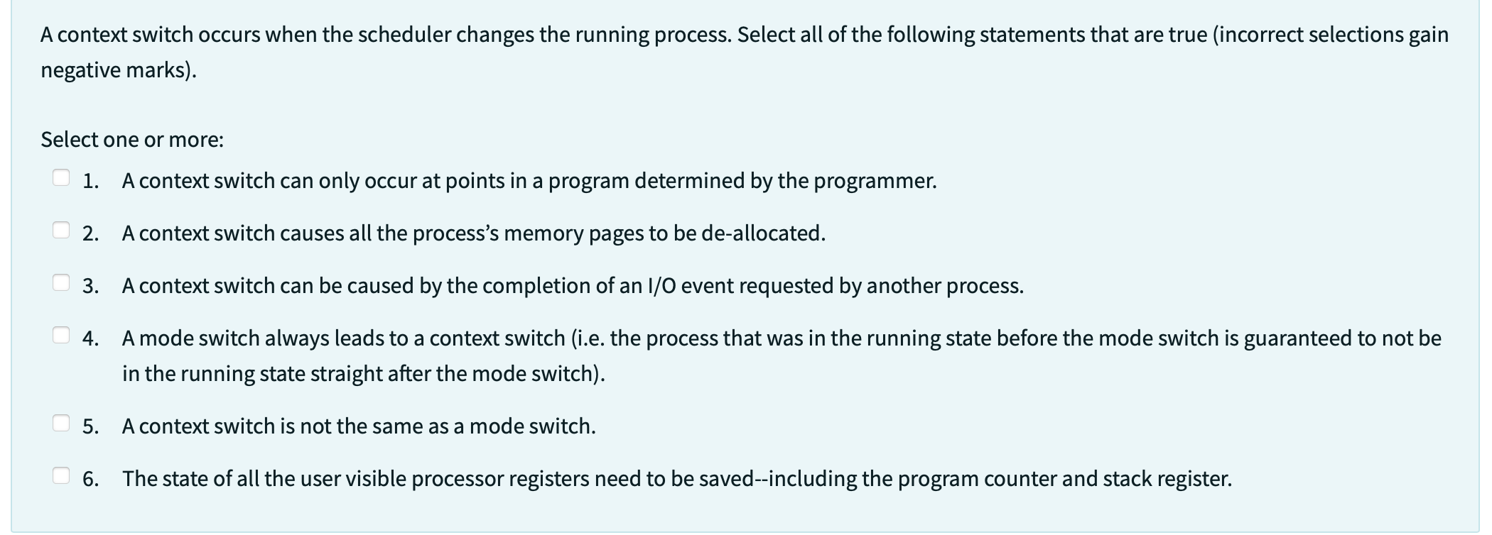  A context switch occurs when the scheduler changes the running process.
