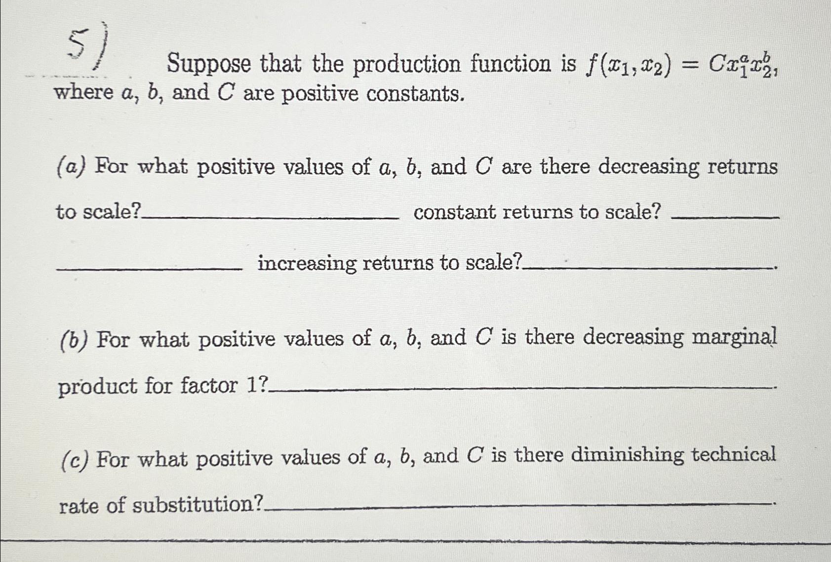  Suppose that the production function is f(x1,x2)=Cx1ax2b, where a,b, and C