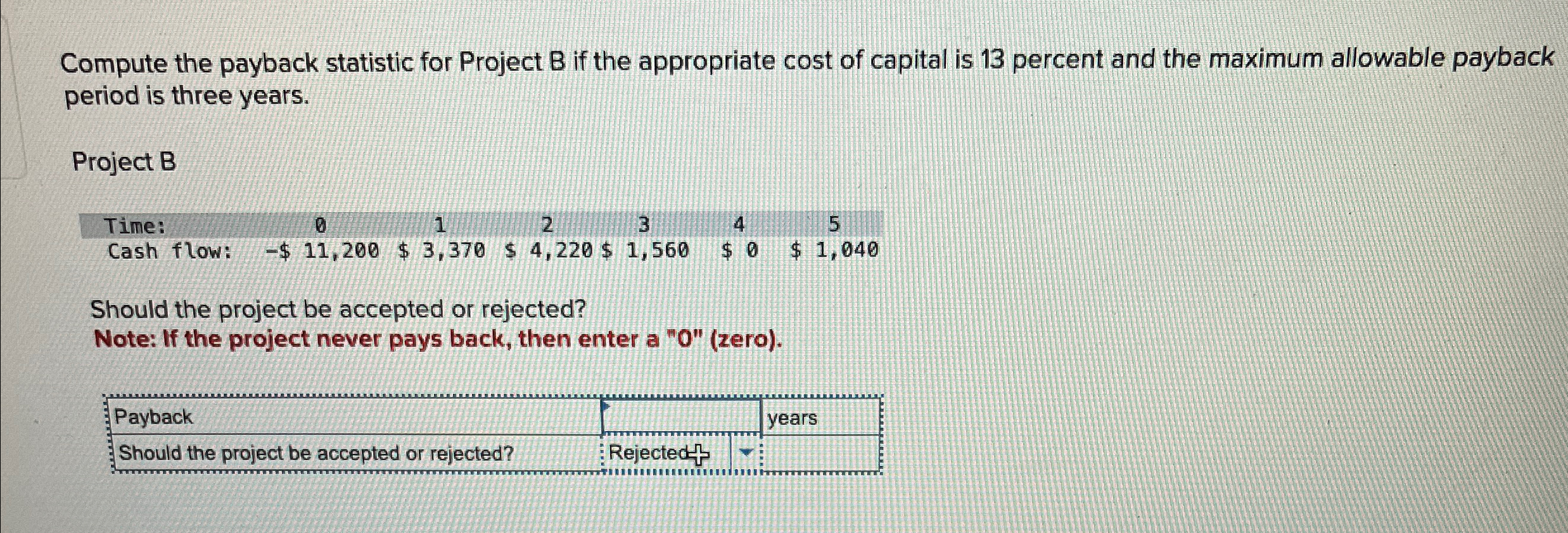  Compute the payback statistic for Project B if the appropriate cost