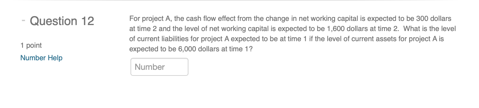  Question 12 For project A, the cash flow effect from the