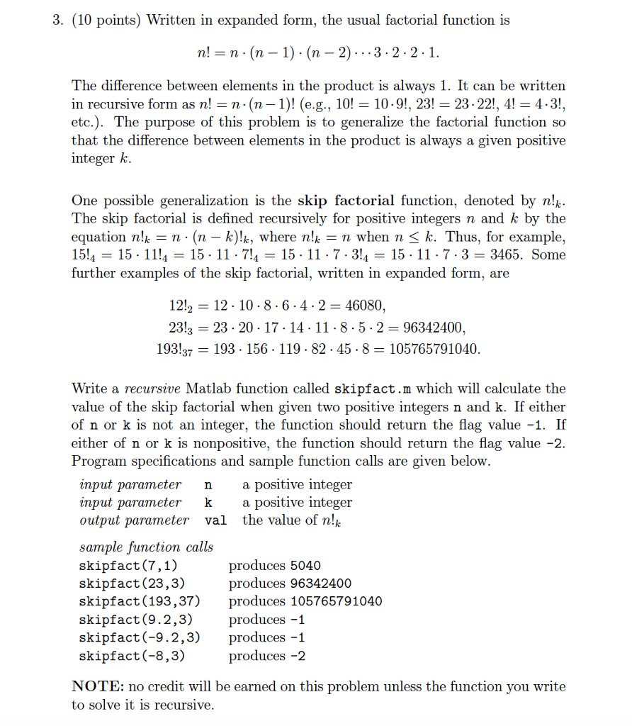 Using Matlab Written in expanded form, the usual factorial function is n!
