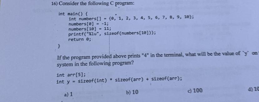  Consider the following C program: int main(){ int numbers []={,1,2,3,4,5,6,7,8,9,19}; numbers