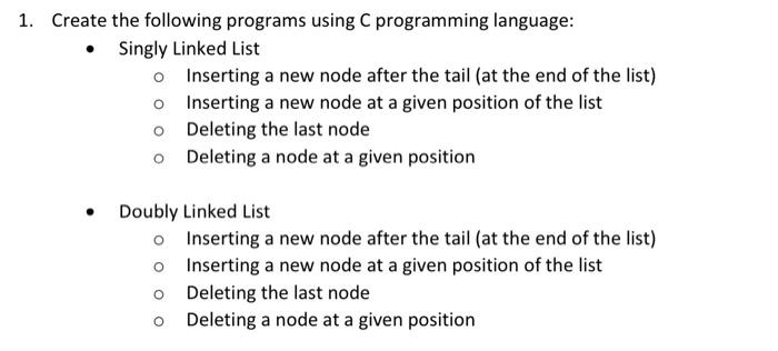  Create the following programs using C programming language: - Singly Linked