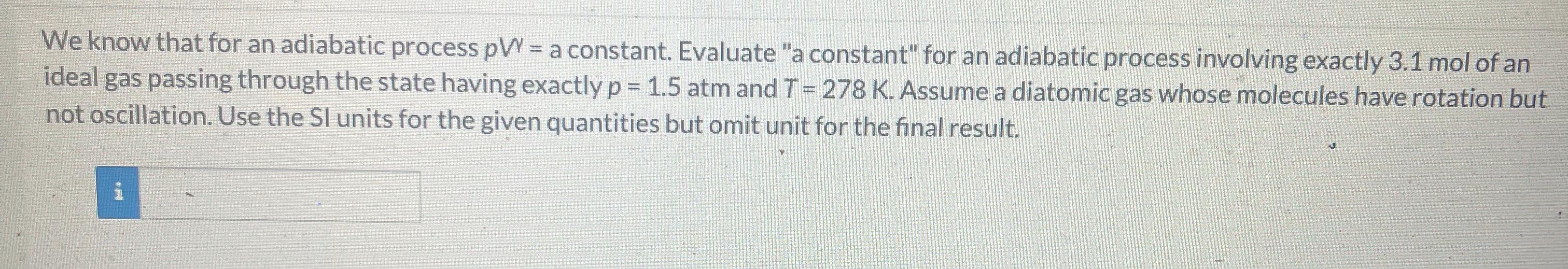  We know that for an adiabatic process pW = a constant.