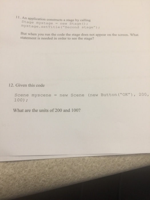  Help needed 11. An application constructs a stage by calling Stage