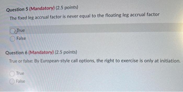  Question 5 (Mandatory) (2.5 points) The fixed leg accrual factor is