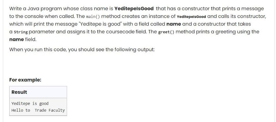  Write a Java program whose class name is YeditepelsGood that has
