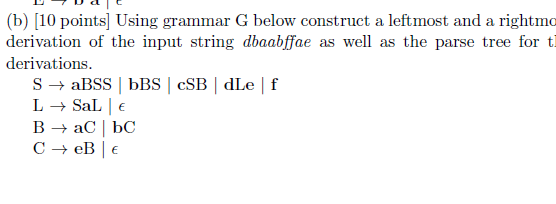  (b) [10 points] Using grammar G below construct a leftmost and