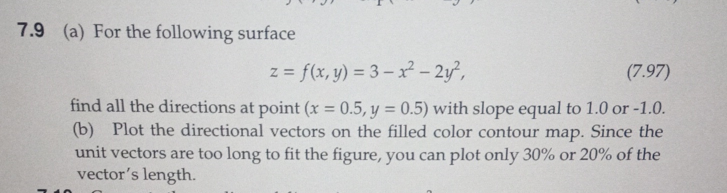  7.9(a) For the following surface z=f(x,y)=3-x2-2y2 find all the directions at