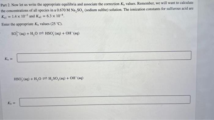  Part 2. Now let us write the appropriate equilibria and associate