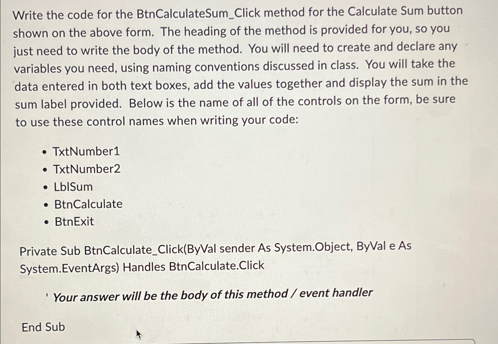  Write the code for the BtnCalculateSum_Click method for the Calculate Sum