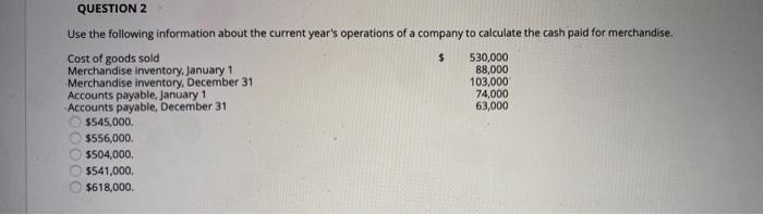  QUESTION 2 Use the following information about the current year's operations