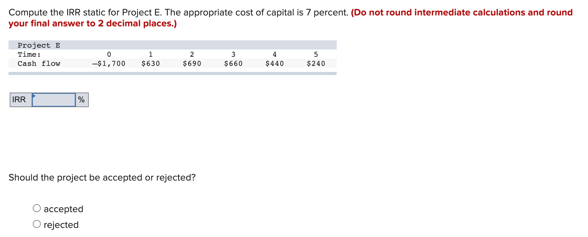 Compute the IRR static for Project E. The appropriate cost of