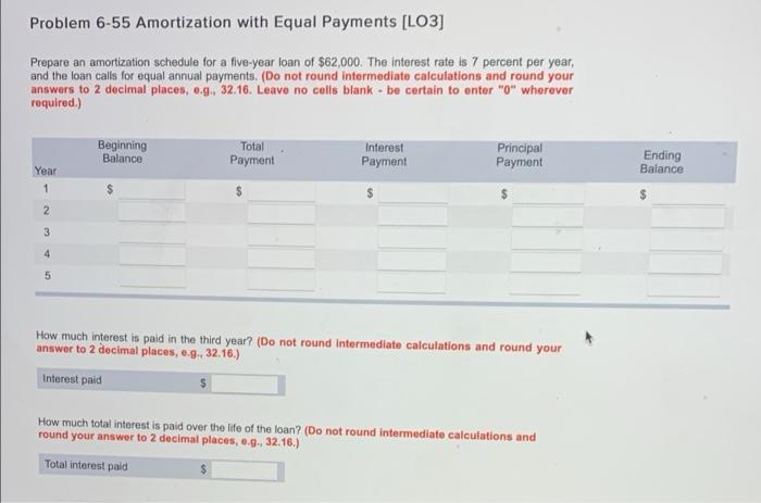  Problem 6-55 Amortization with Equal Payments [LO3] Prepare an amortization schedule