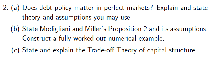  (a) Does debt policy matter in perfect markets? Explain and state