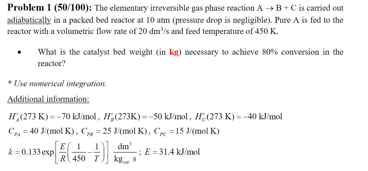  Problem 1(50/100): The elementary irreversible gas phase reaction AB+C is carried