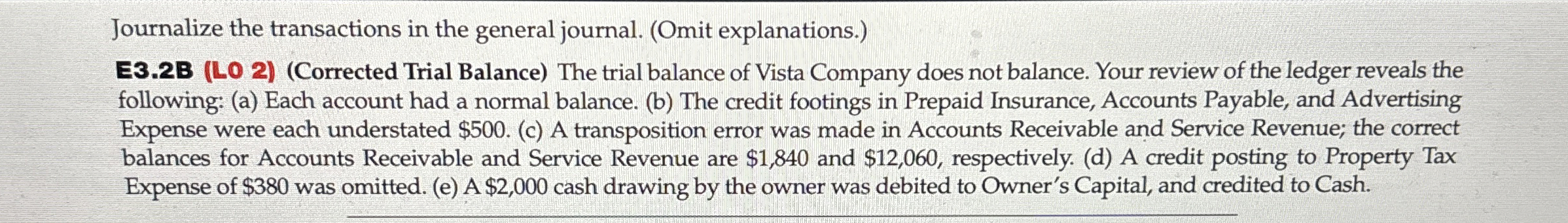  Journalize the transactions in the general journal. (Omit explanations.) E3.2B (LO