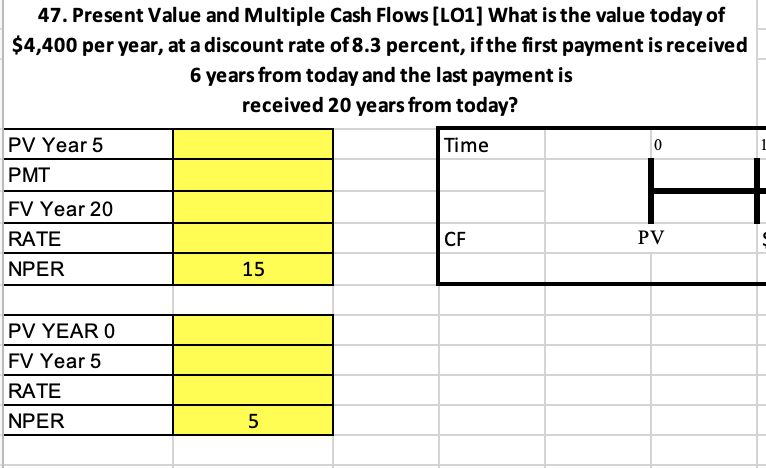  47. Present Value and Multiple Cash Flows (L01] What is the