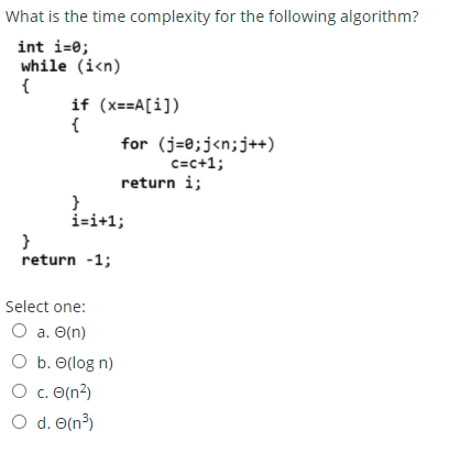  What is the time complexity for the following algorithm? int i=0;