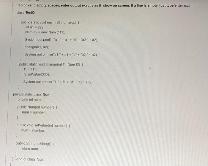  Tab cover 3 empty spaces, enter output exactly as it show