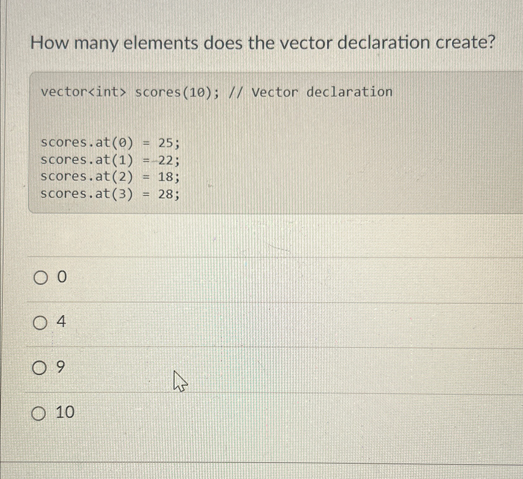  How many elements does the vector declaration create? vector()=25=-22=18(3)=28 