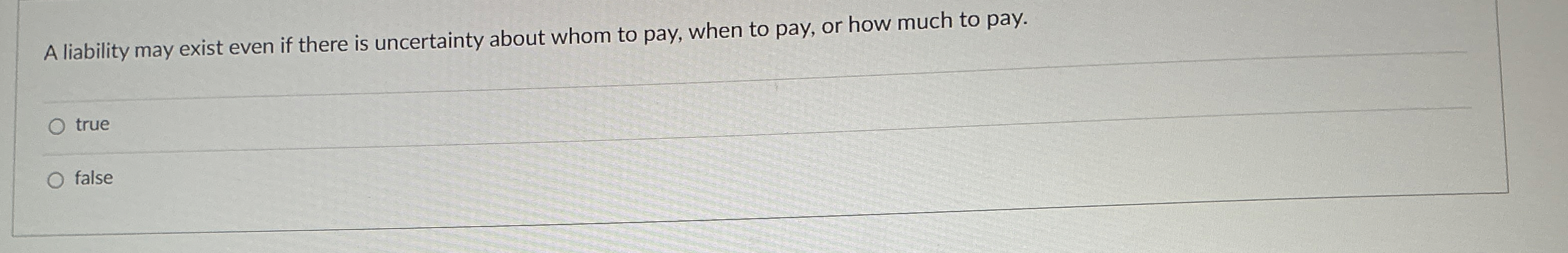  A liability may exist even if there is uncertainty about whom