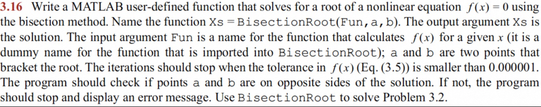  3.16 Write a MATLAB user-defined function that solves for a root