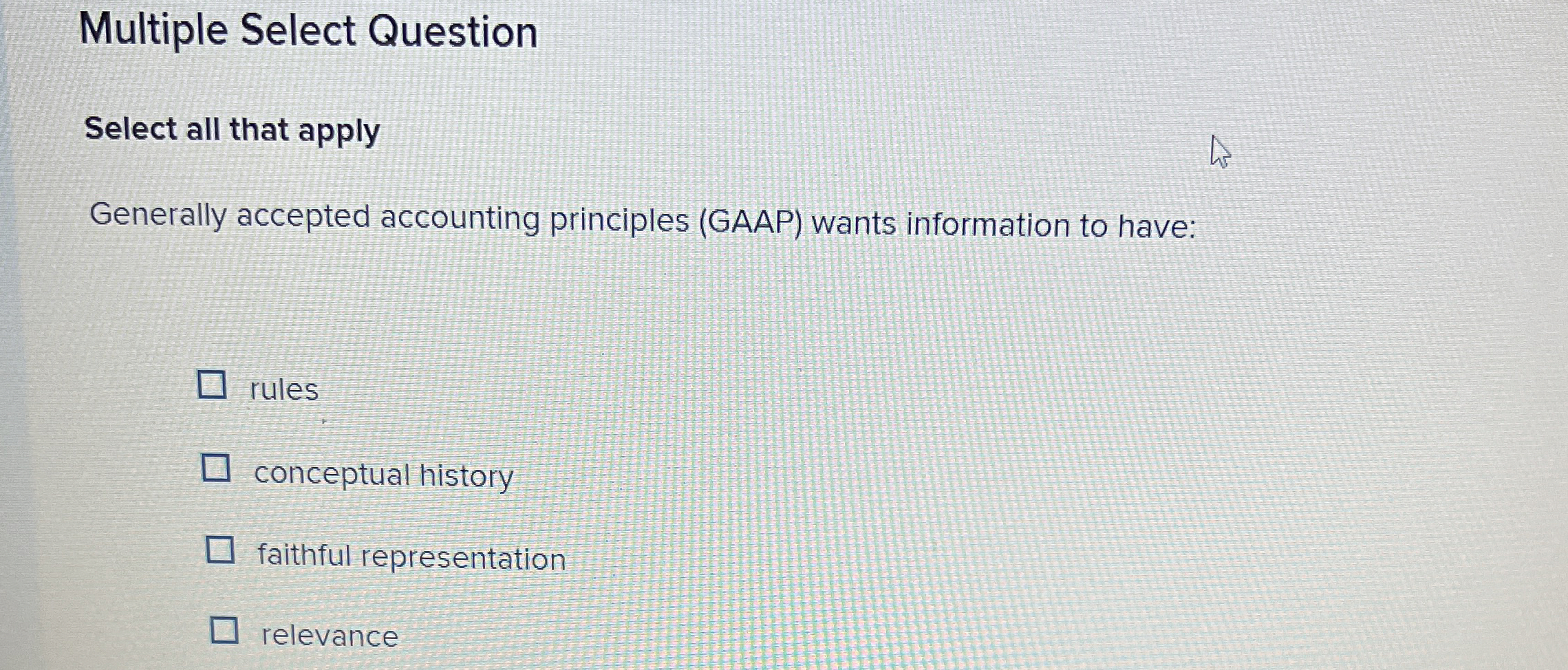  Multiple Select Question Select all that apply Generally accepted accounting principles